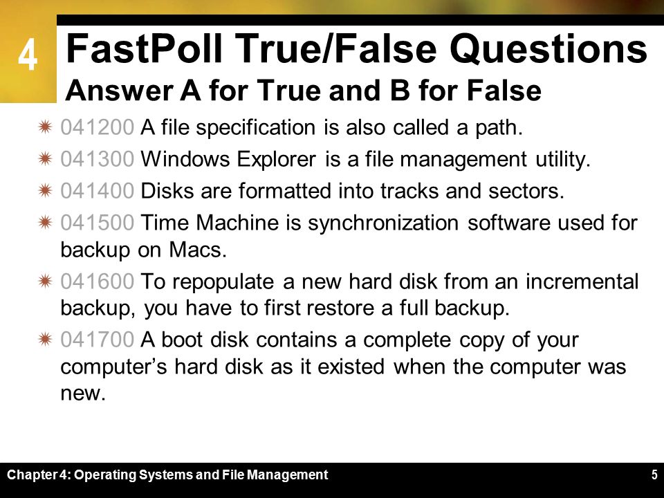 4 FastPoll True/False Questions Answer A for True and B for False  A file specification is also called a path.