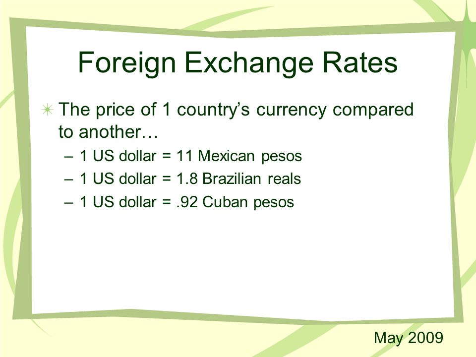 Comparing Latin American Economies Mexico Brazil Cuba Ppt 5 Foreign Exchange Rates The Price Of 1 Country S Currency Compared To Another Us Dollar 11 Mexican Pesos 8 Brazilian Reals