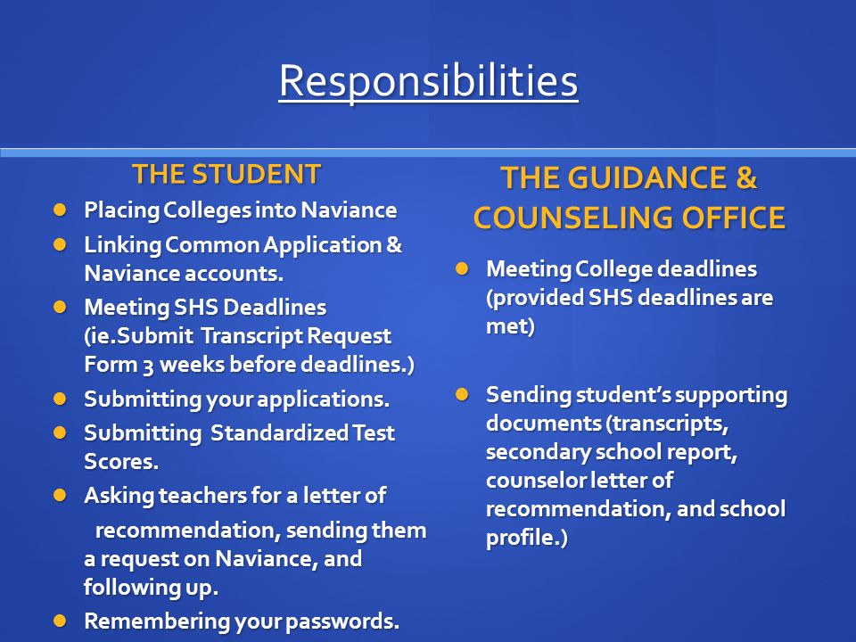 Responsibilities THE STUDENT Placing Colleges into Naviance Linking Common Application & Naviance accounts.