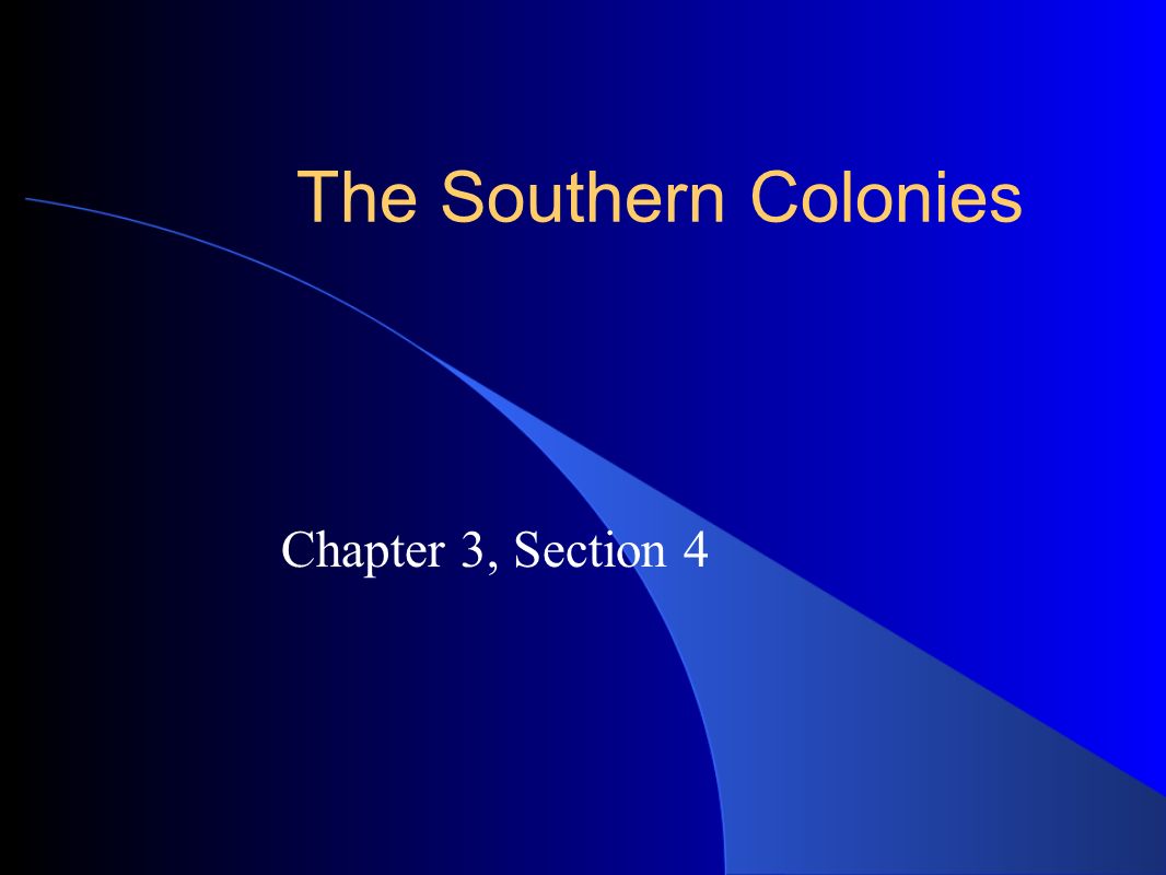The Southern Colonies Chapter 3, Section 4