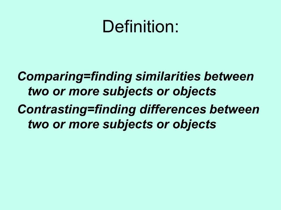 Comparing and Contrasting Morales English 120 Definition: Comparing Comparing and Contrasting Morales English 120 Definition: Comparing