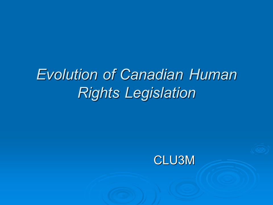 Evolution Of Canadian Human Rights Legislation Clu3m Ppt Download