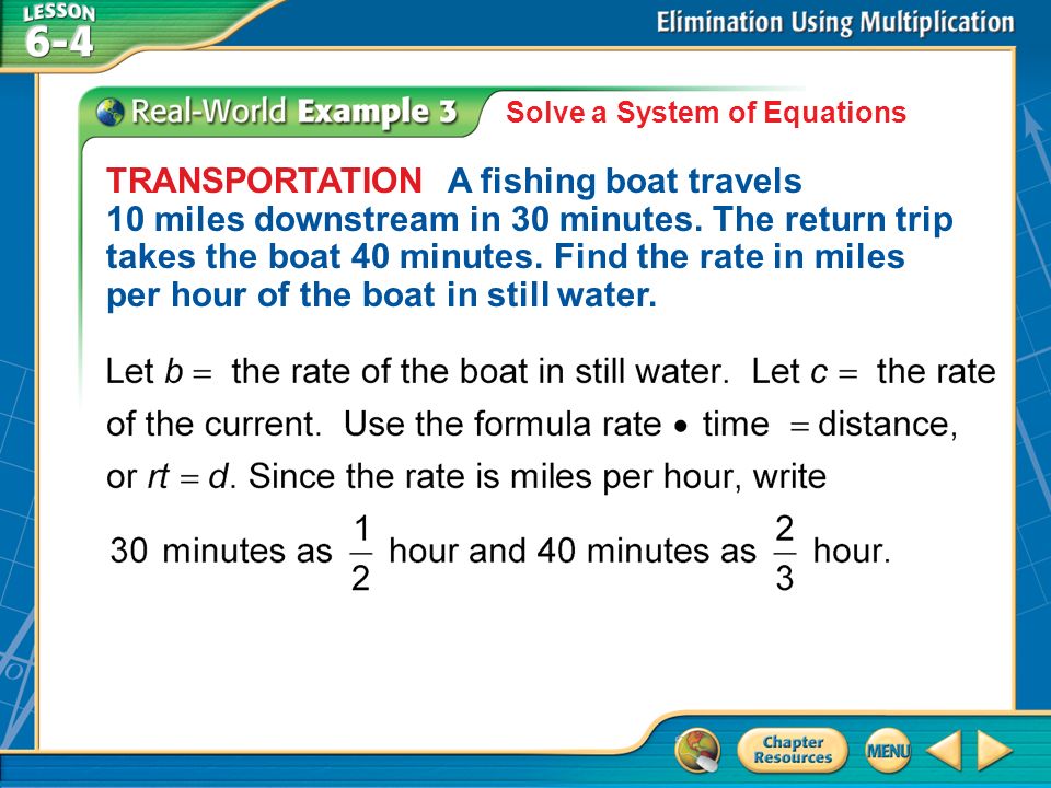 Example 3 Solve a System of Equations TRANSPORTATION A fishing boat travels 10 miles downstream in 30 minutes.