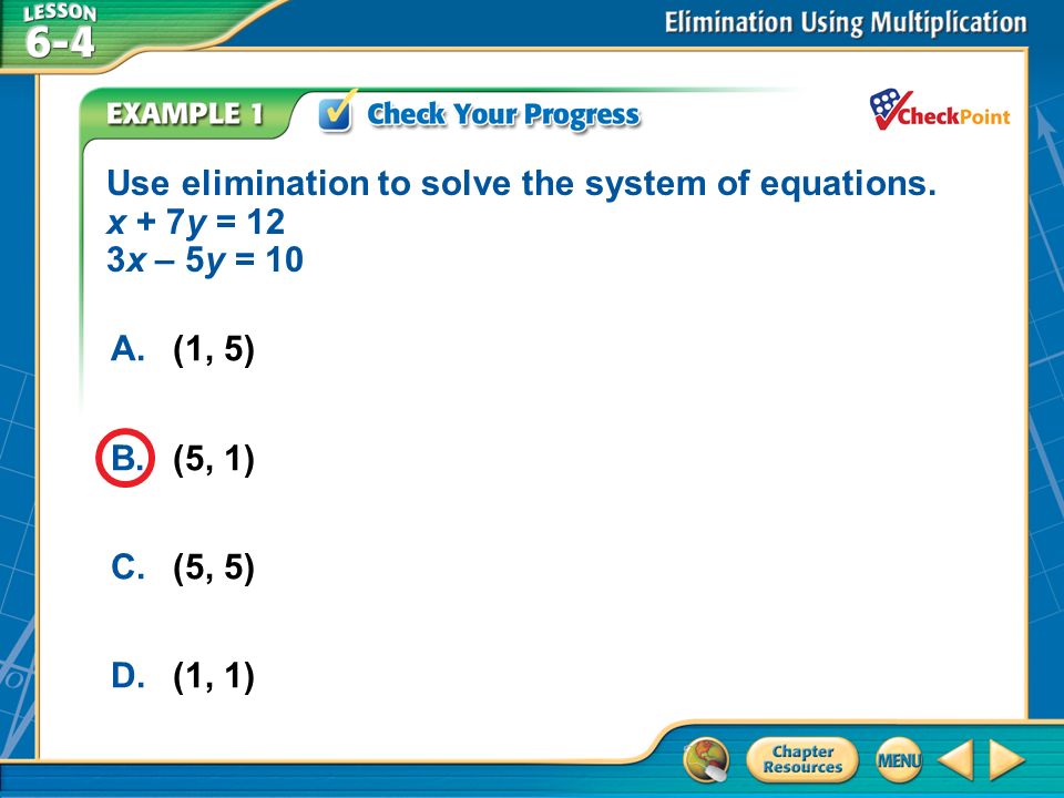 A.A B.B C.C D.D Example 1 Use elimination to solve the system of equations.