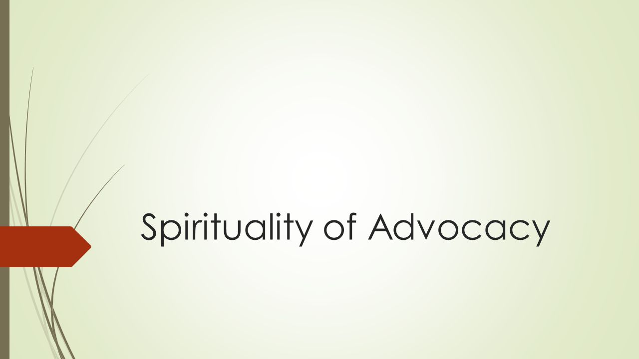 Spirituality of Advocacy