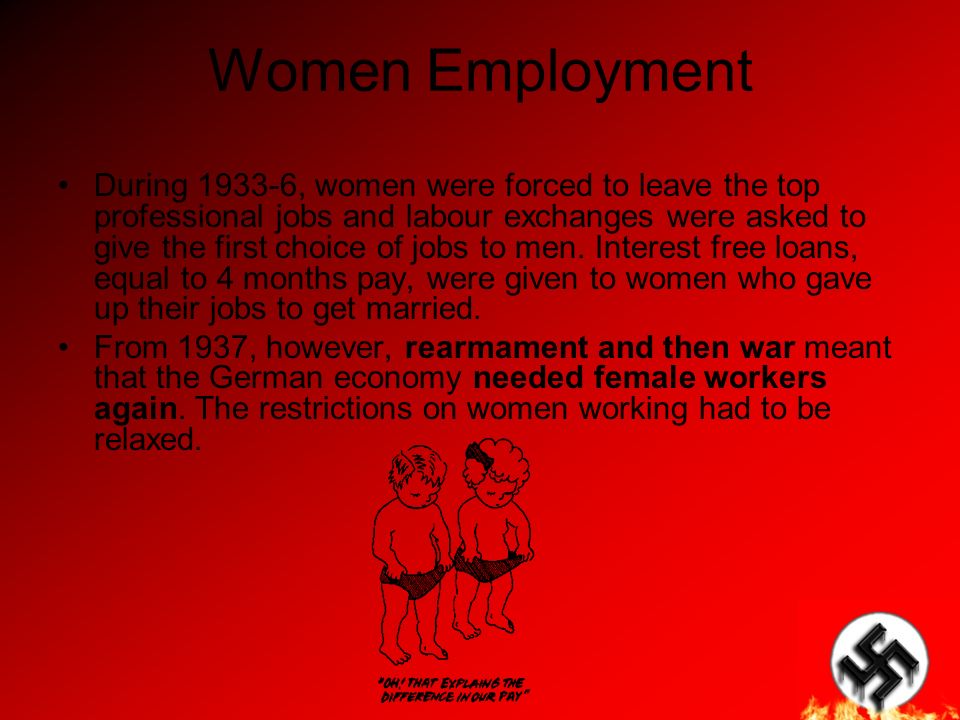 Women Employment During , women were forced to leave the top professional jobs and labour exchanges were asked to give the first choice of jobs to men.