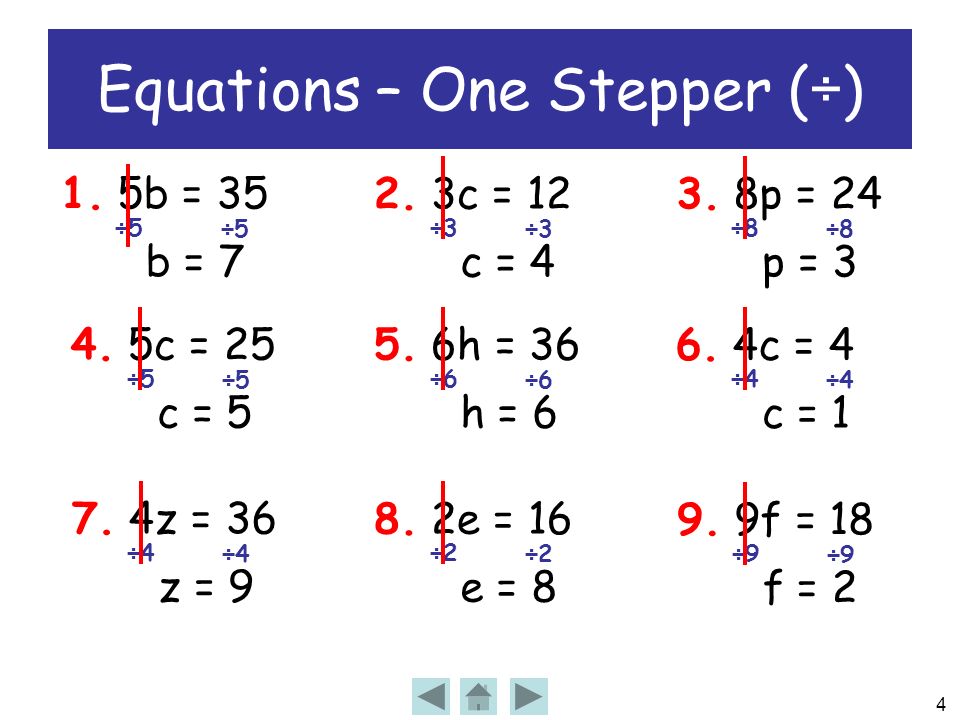 4 1. 5b = 35 b = c = 12 c = 4 Equations – One Stepper (÷) ÷5 ÷3 3.