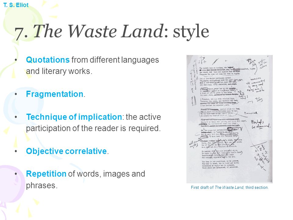 T. S. Eliot 7. The Waste Land: style Quotations from different languages and literary works.