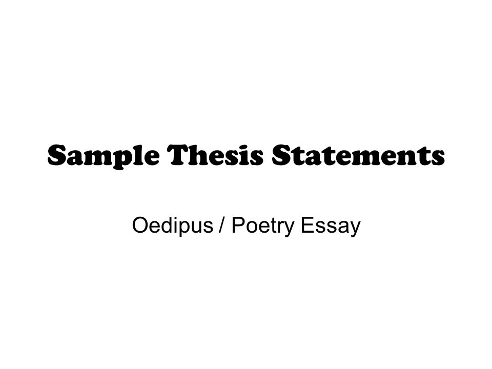 Thesis For An Analysis Essay High School Personal Statement Essay Examples also Persuasive Essay Samples For High School Sample Thesis Statements Oedipus Poetry Essay Sample What Is A Thesis For An Essay