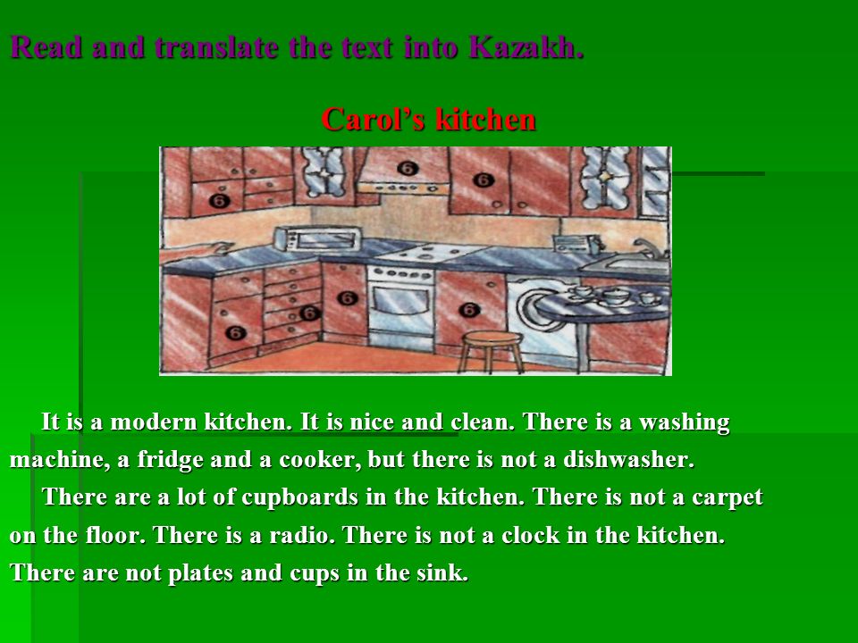 Read and translate the text into Kazakh. Carol’s kitchen It is a modern kitchen.