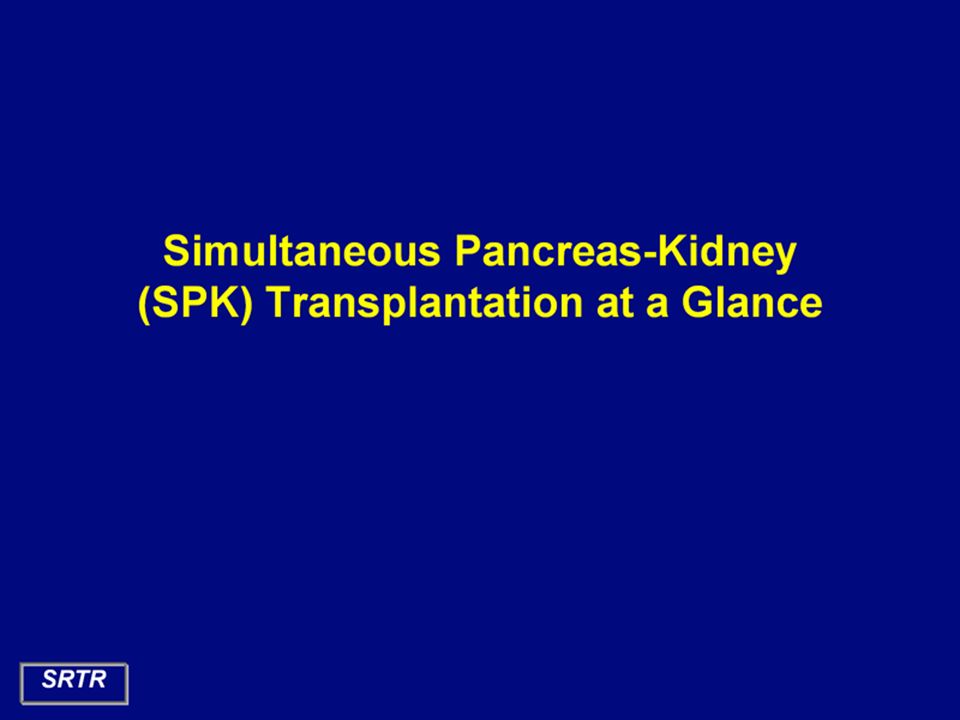Simultaneous Pancreas-Kidney (SPK) Transplantation at a Glance