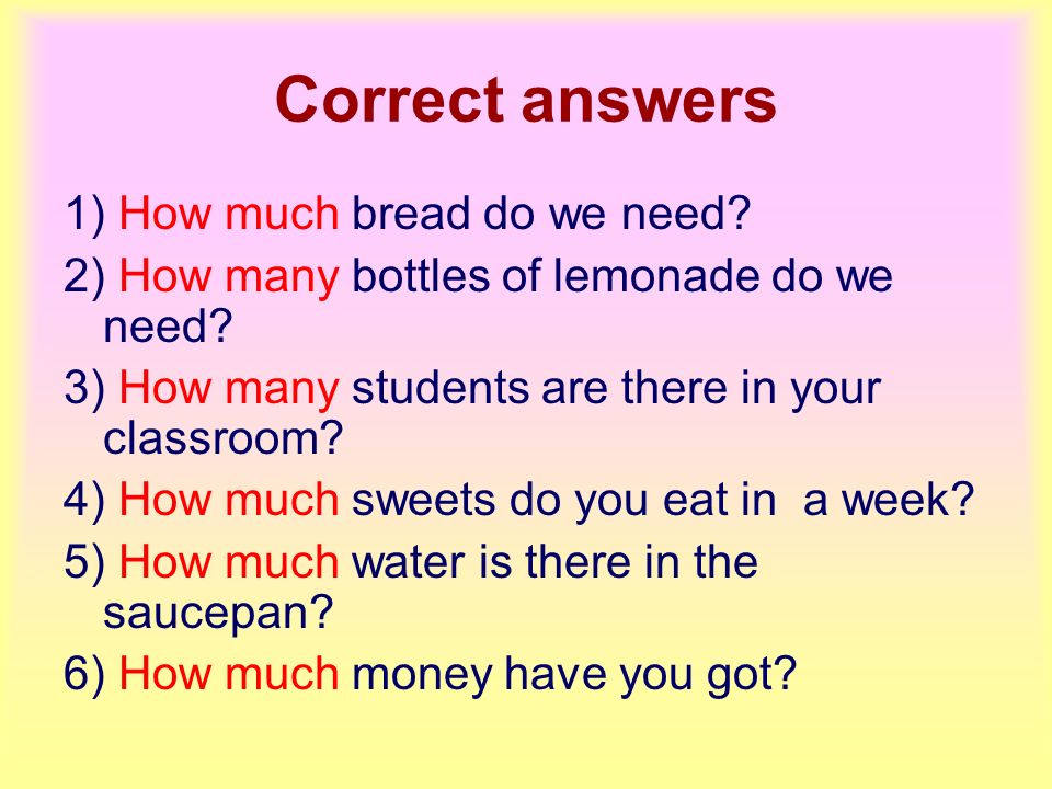 Correct answers 1) How much bread do we need. 2) How many bottles of lemonade do we need.