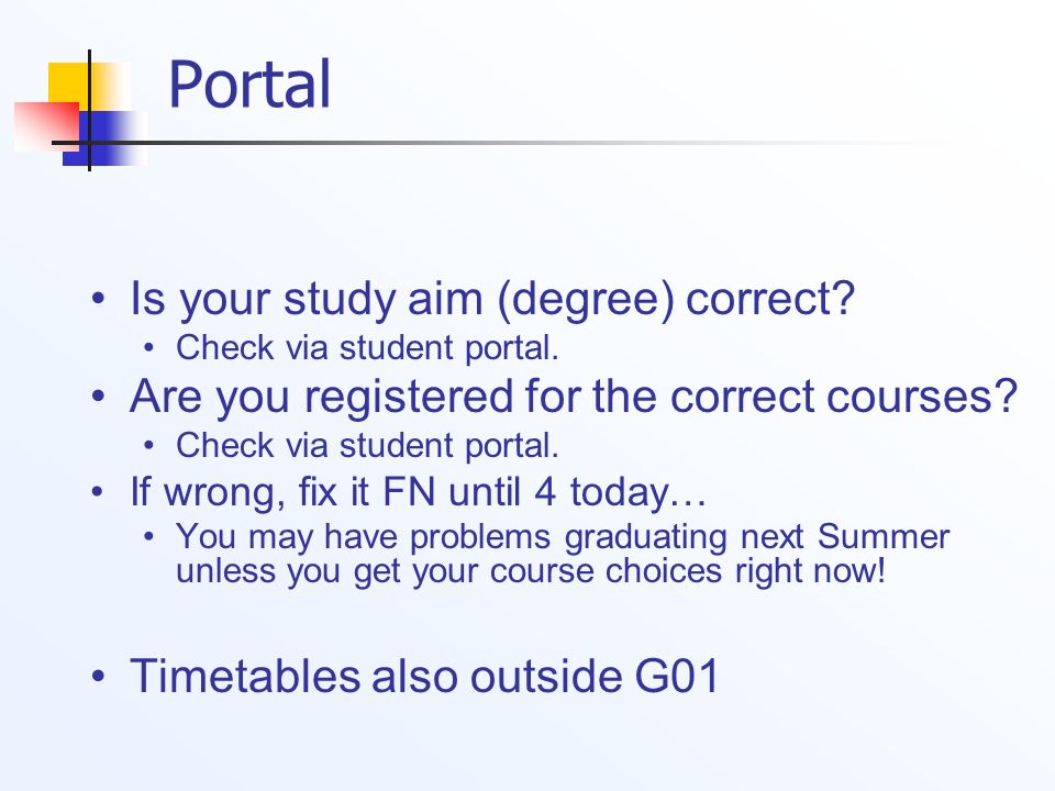 Portal Is your study aim (degree) correct. Check via student portal.
