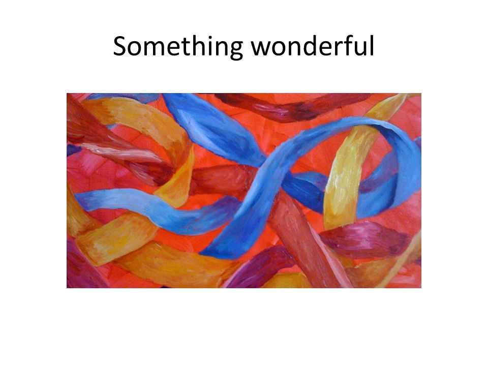 Something wonderful