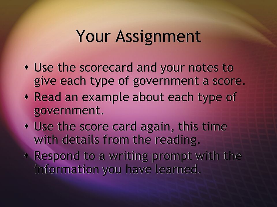 Your Assignment  Use the scorecard and your notes to give each type of government a score.