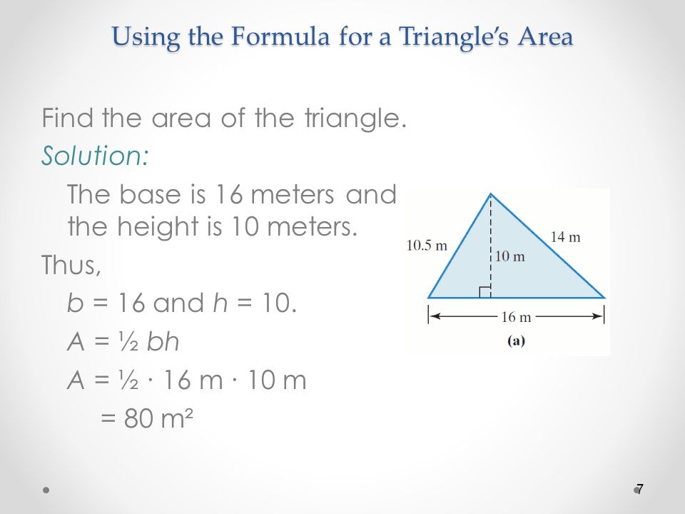 Using the Formula for a Triangle’s Area Find the area of the triangle.