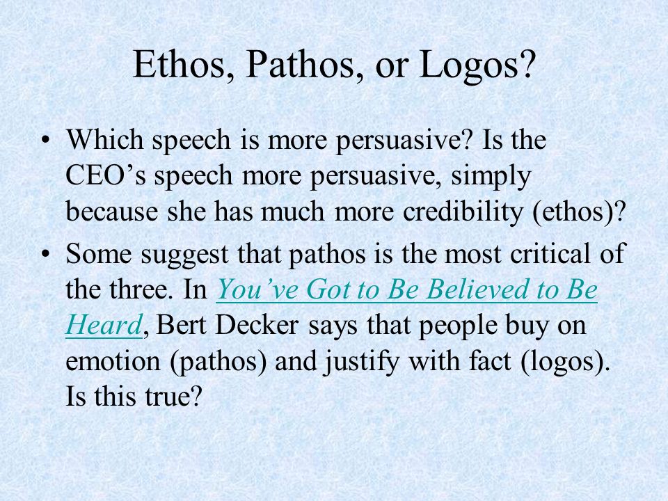 Ethos, Pathos, or Logos. Which speech is more persuasive.