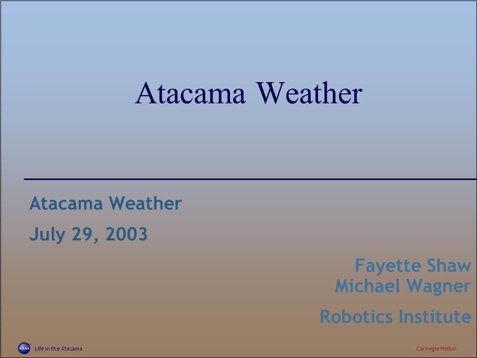 Life in the AtacamaCarnegie Mellon Atacama Weather July 29, 2003 ...