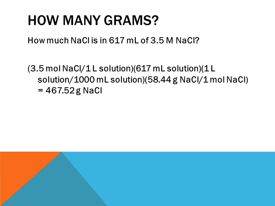 HOW MANY GRAMS. How much NaCl is in 617 mL of 3.5 M NaCl.