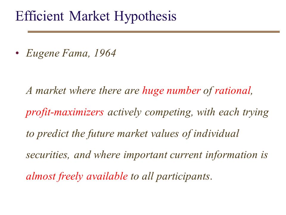 EMH- 0 Efficient Market Hypothesis Eugene Fama, 1964 A market ...