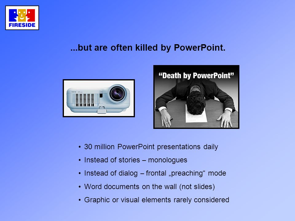 ...but are often killed by PowerPoint.