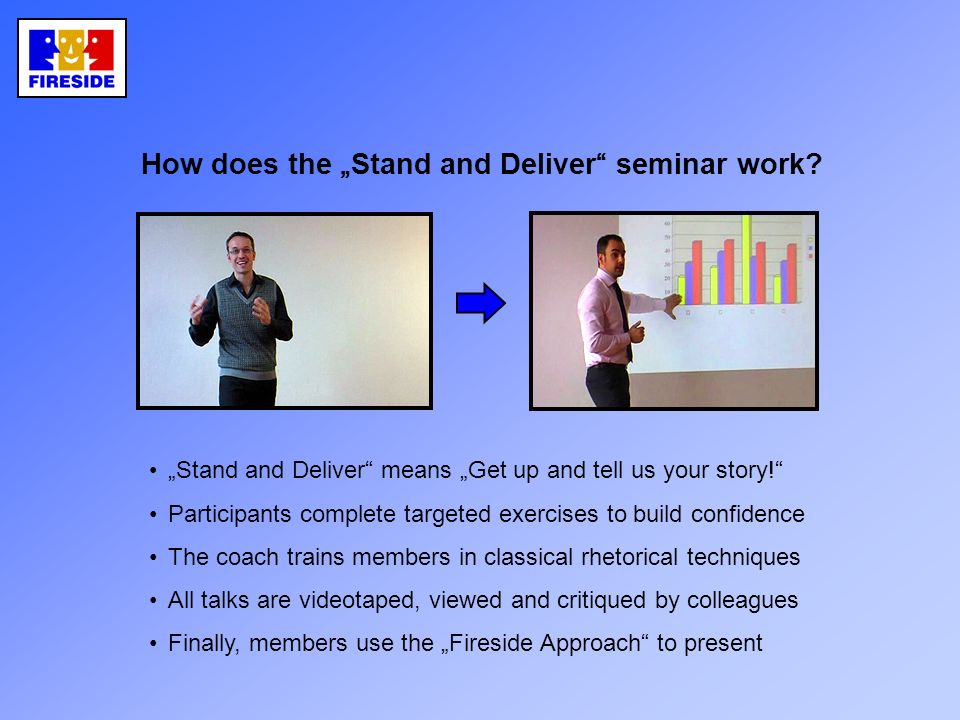 „ Stand and Deliver means „ Get up and tell us your story.