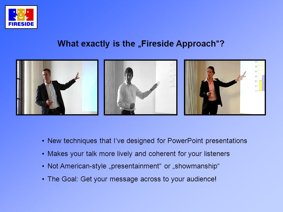 New techniques that I ‘ ve designed for PowerPoint presentations Makes your talk more lively and coherent for your listeners Not American-style „ presentainment or „ showmanship The Goal: Get your message across to your audience.