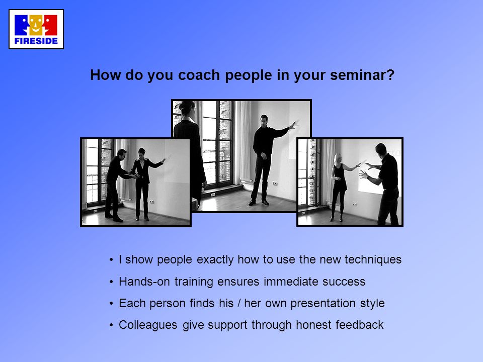 How do you coach people in your seminar.