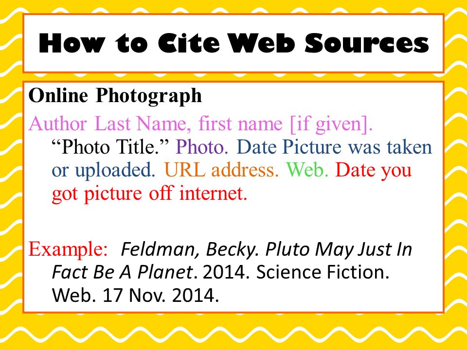 How to Cite Web Sources Online Photograph Author Last Name, first name [if given].
