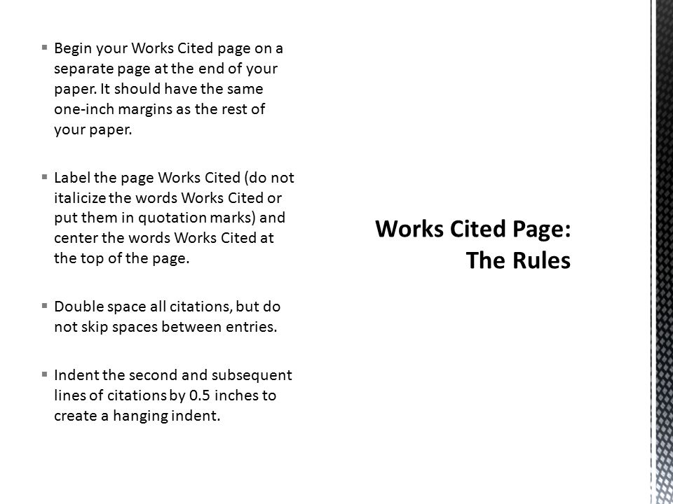  Begin your Works Cited page on a separate page at the end of your paper.
