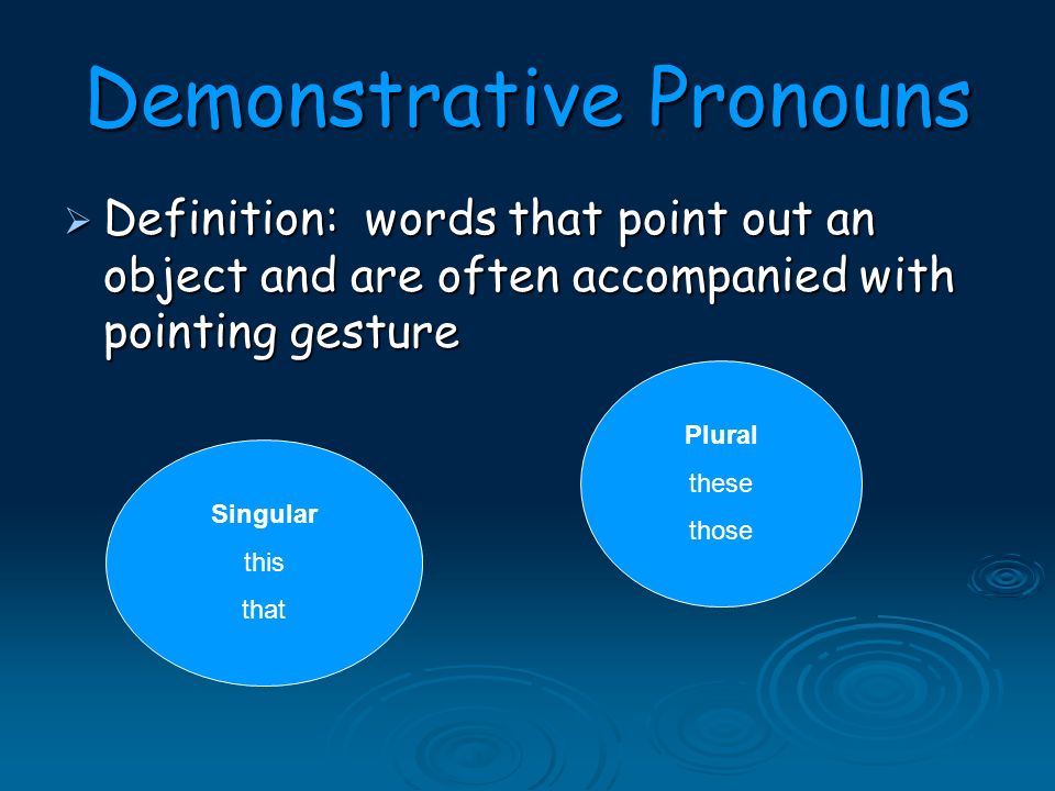 Personal Pronouns  Person 1 st Person 1 st Person SpeakerSpeaker 2 nd Person 2 nd Person AddresseeAddressee 3 rd Person 3 rd Person Innocent bystanderInnocent bystander  Number Singular Singular Plural Plural  Case Subjective (he) Functions as the subject Objective (him) Functions as the object Possessive (his)  Gender Masculine Feminine Neuter