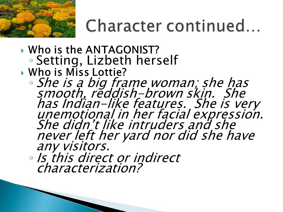  Who is the ANTAGONIST. ◦ Setting, Lizbeth herself  Who is Miss Lottie.