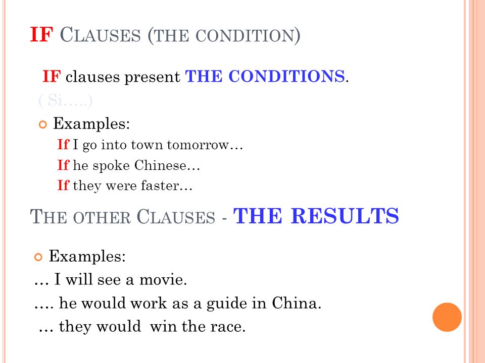 IF C LAUSES ( THE CONDITION ) Examples: … I will see a movie.