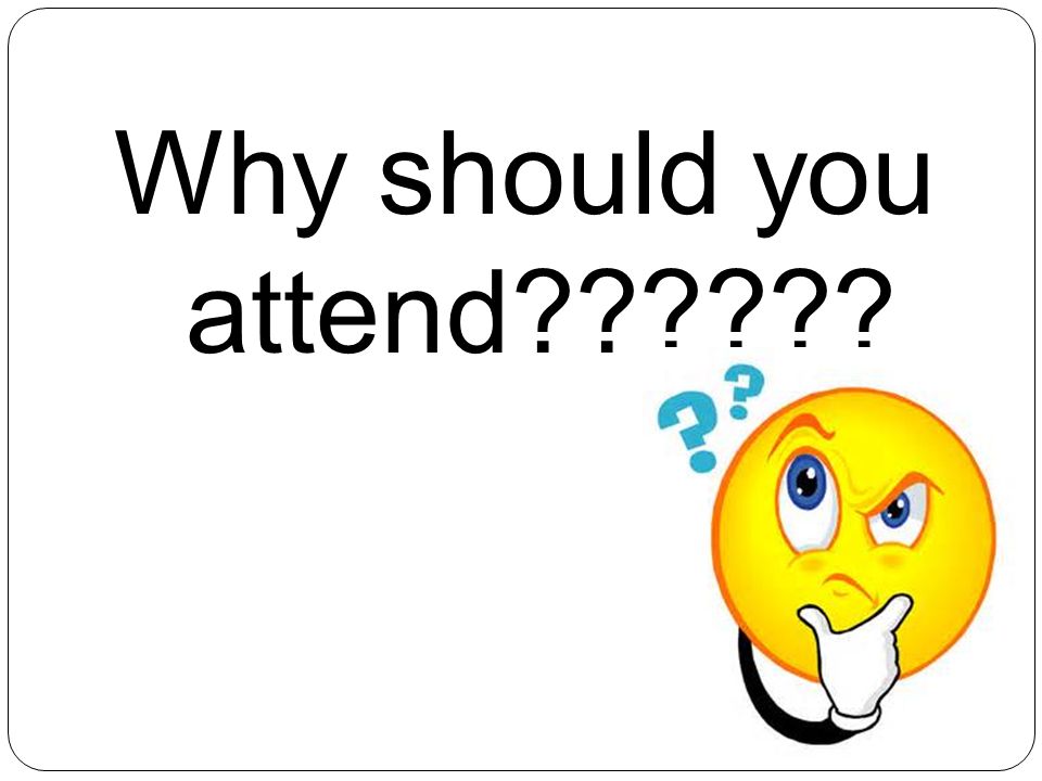 Why should you attend