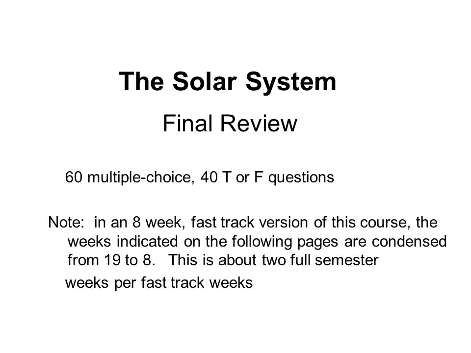 The Solar System Final Review 60 Multiple Choice 40 T Or F