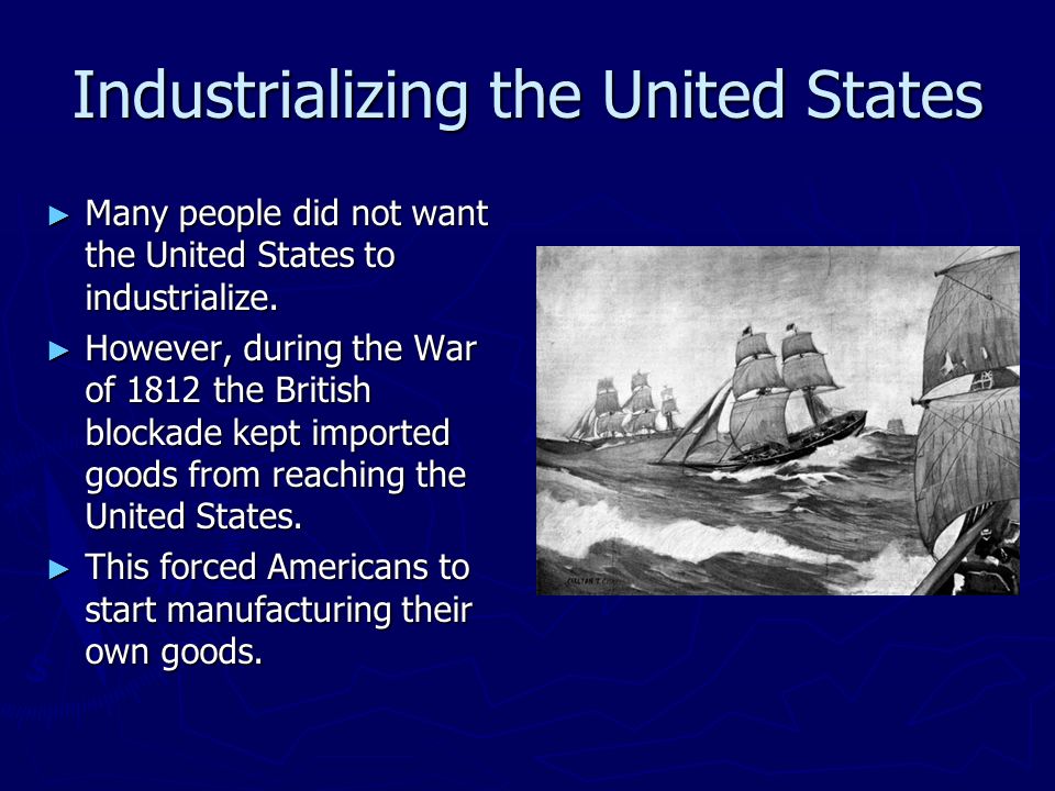 Industrializing the United States ► Many people did not want the United States to industrialize.