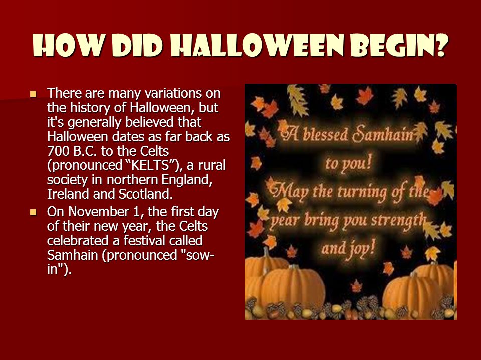 HALLOWEEN: a brief hISTORY. How did halloween begin? There are many  variations on the history of Halloween, but it's generally believed that  Halloween. - ppt download