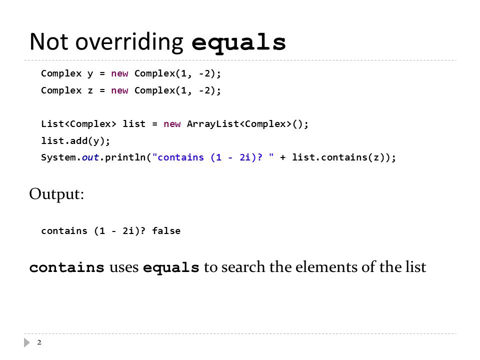 Tradition ophavsret Alabama Not overriding equals  what happens if you do not override equals for a  value type class?  all of the Java collections will fail in confusing ways  ppt download