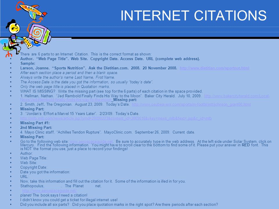 INTERNET CITATIONS   There are 6 parts to an Internet Citation.