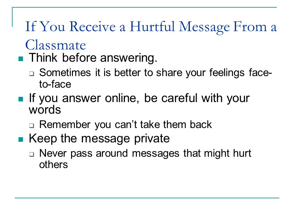 If You Receive a Hurtful Message From a Classmate Think before answering.