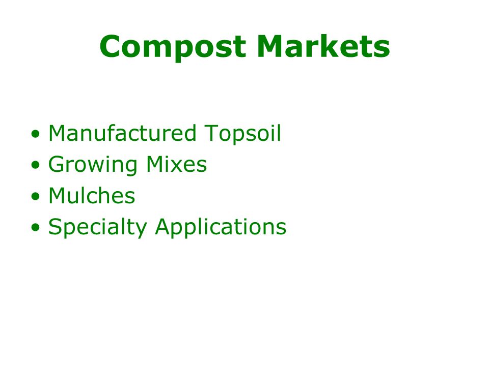 Compost Markets Manufactured Topsoil Growing Mixes Mulches Specialty Applications