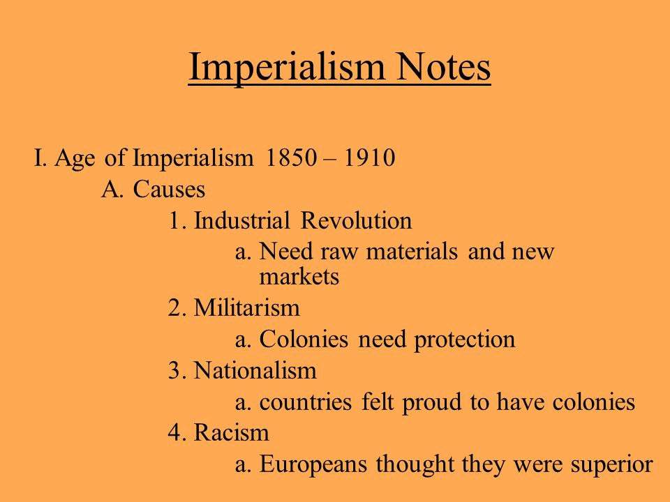 Imperialism Notes I. Age of Imperialism 1850 – 1910 A.