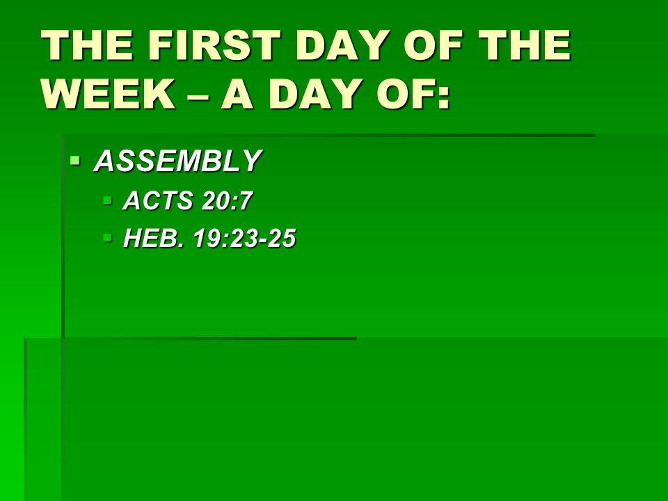 THE FIRST DAY OF THE WEEK – A DAY OF:  ASSEMBLY  ACTS 20:7  HEB. 19:23-25
