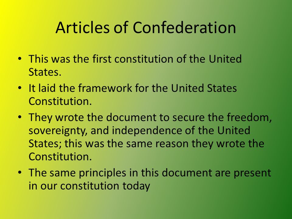 Articles of Confederation This was the first constitution of the United States.