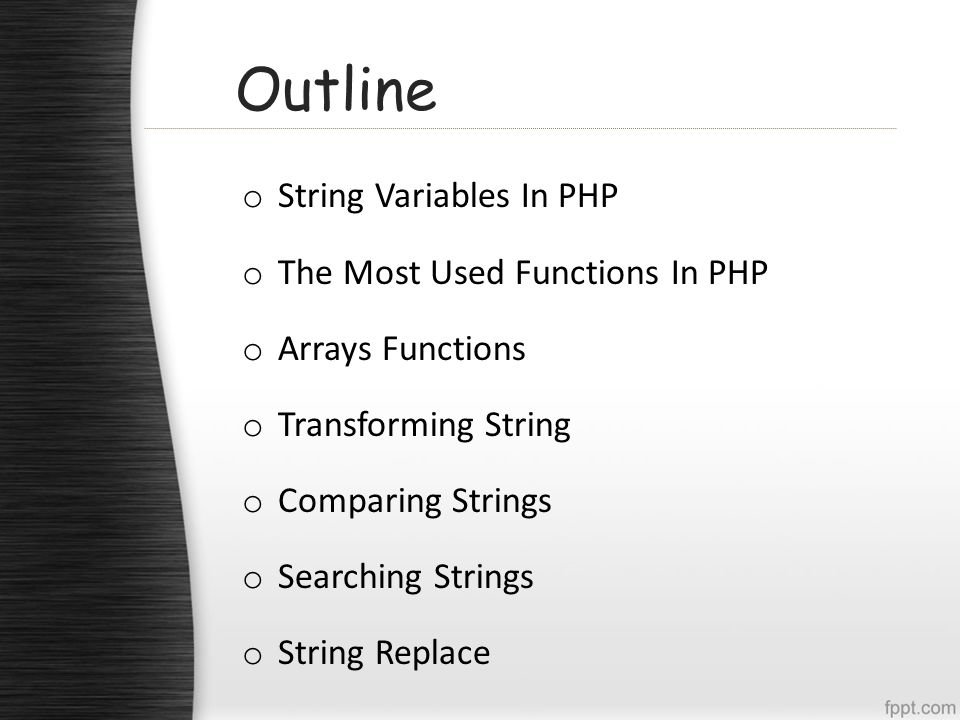 PHP Strings. Outline o String Variables In PHP o The Most Used Functions In  PHP o Arrays Functions o Transforming String o Comparing Strings o  Searching. - ppt download