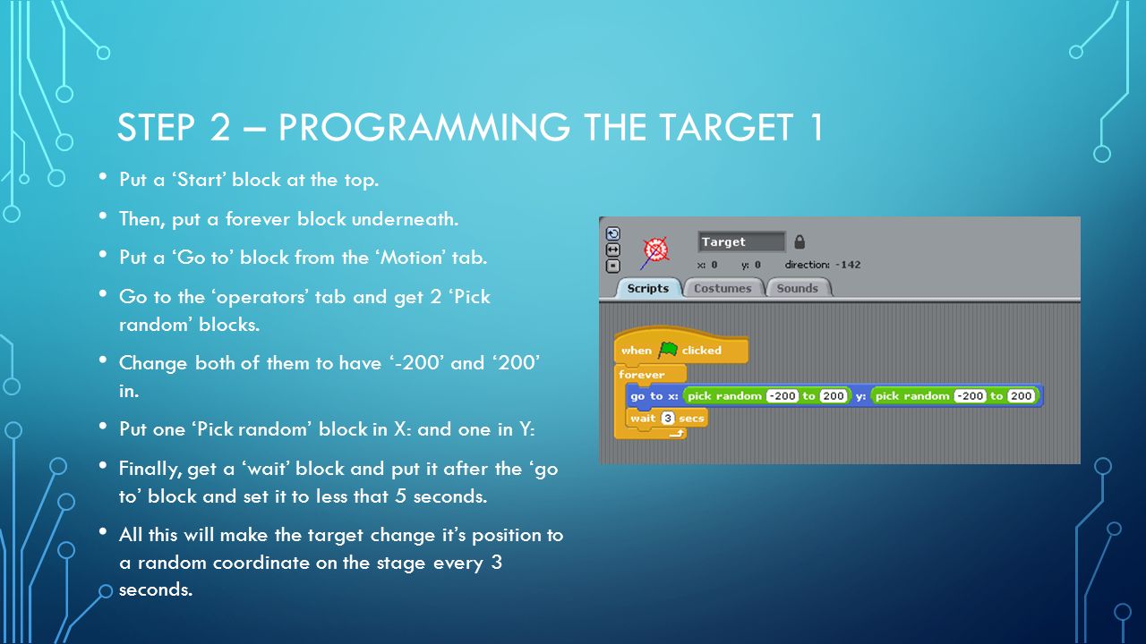 STEP 2 – PROGRAMMING THE TARGET 1 Put a ‘Start’ block at the top.