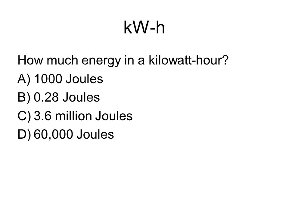 kW-h How much energy in a kilowatt-hour.