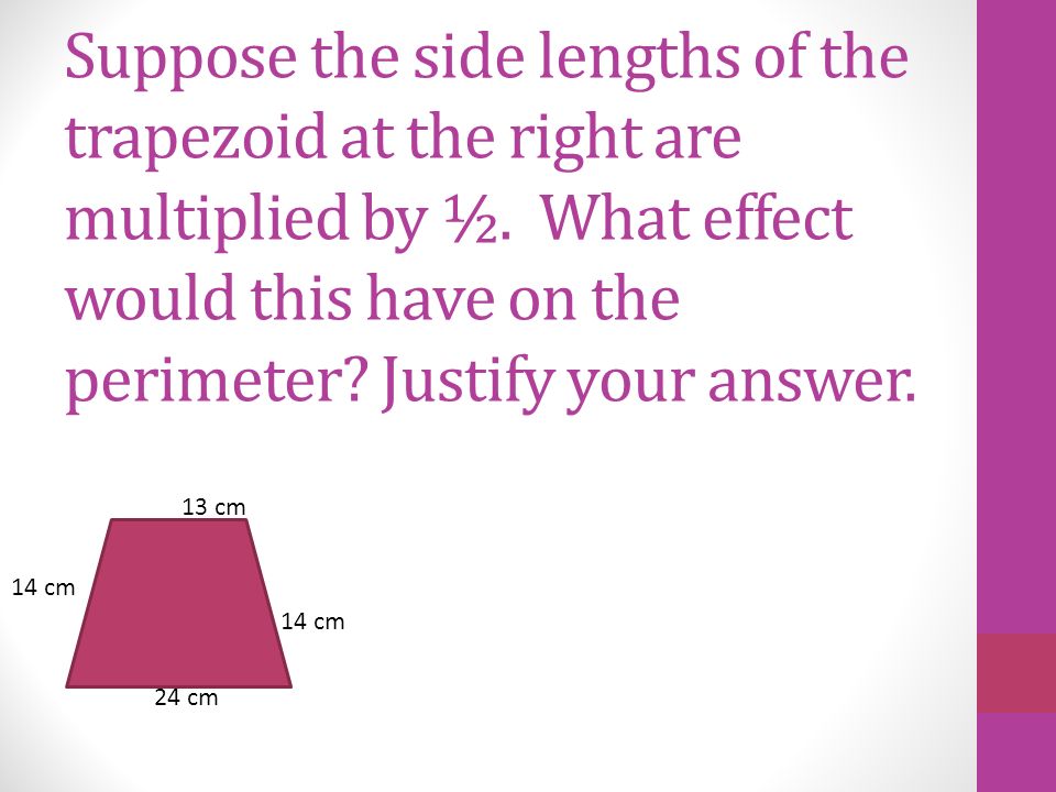 Suppose the side lengths of the trapezoid at the right are multiplied by ½.