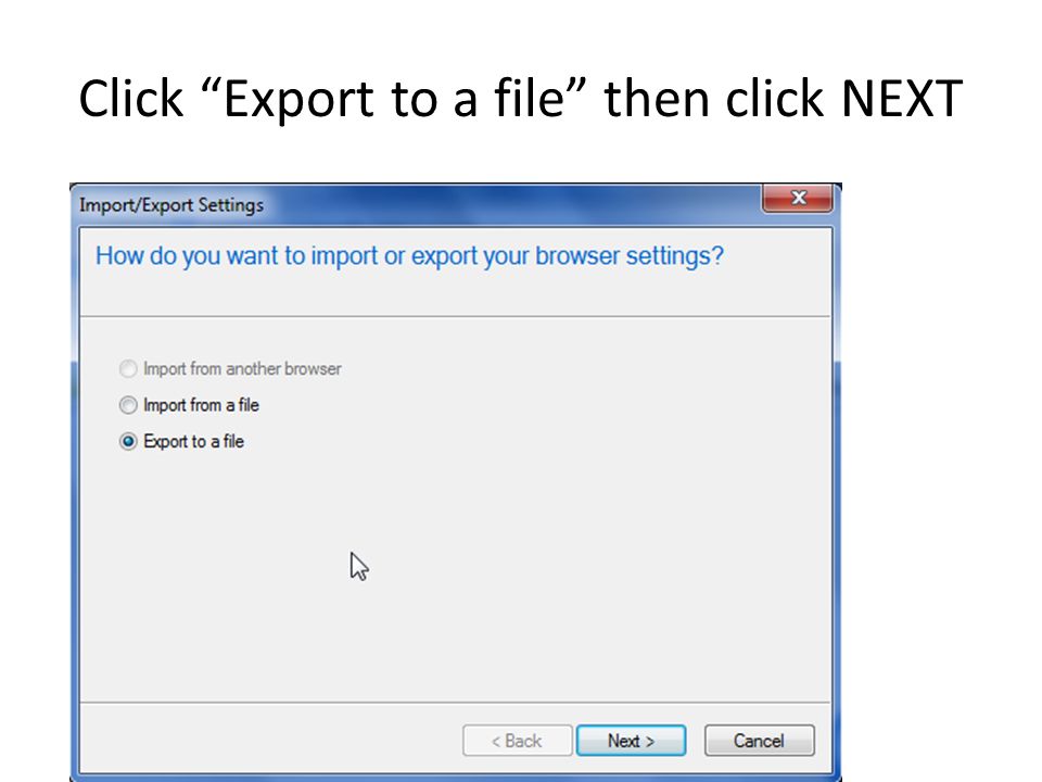 Click Export to a file then click NEXT