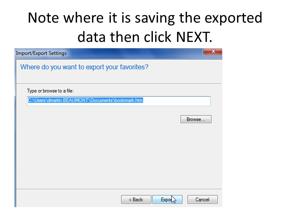 Note where it is saving the exported data then click NEXT.